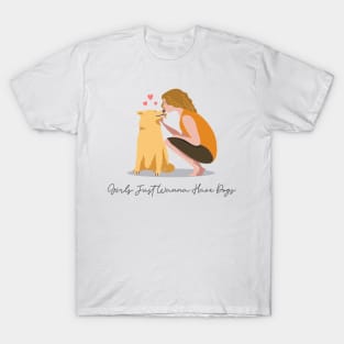 Girls Just Wanna Have Dogs T-Shirt